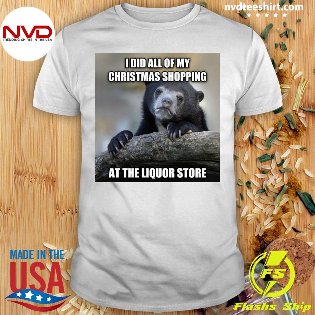 I Did All Of My Christmas Shopping At The Liquor Store Bear Shirt