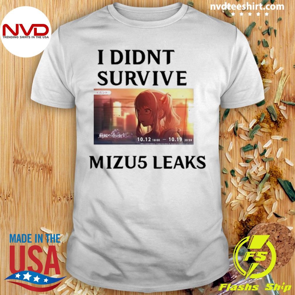 I Didn't Survive Mizu5 Leaked Shirt