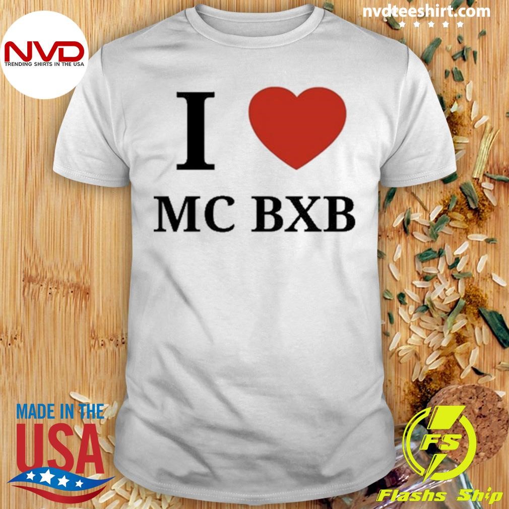 I Love Mc Bxb 2024 Shirt