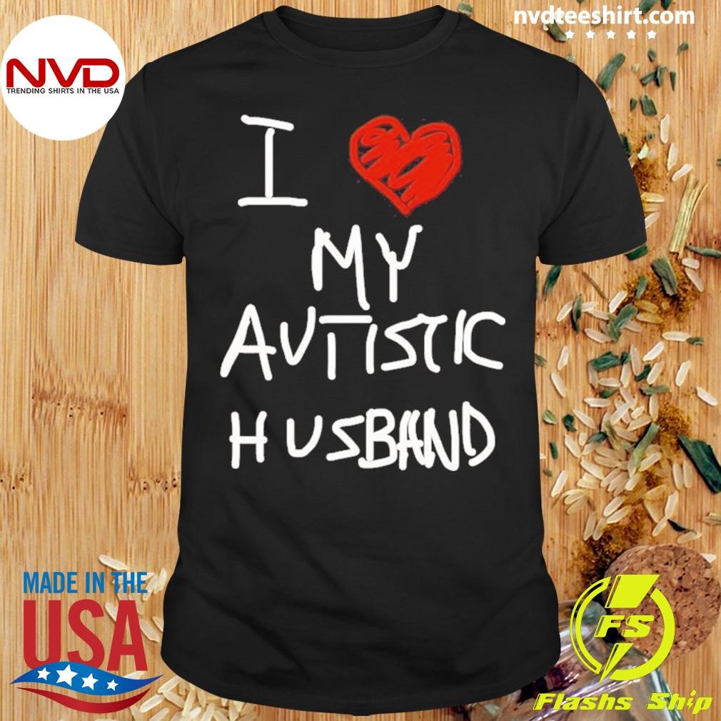 I Love My Autistic Husband 2024 Shirt