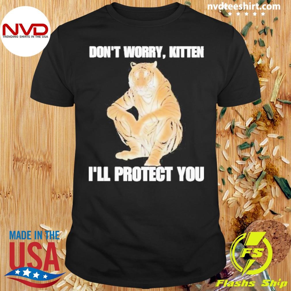 I’ll Protect You Kitten Cringey 2024 Shirt