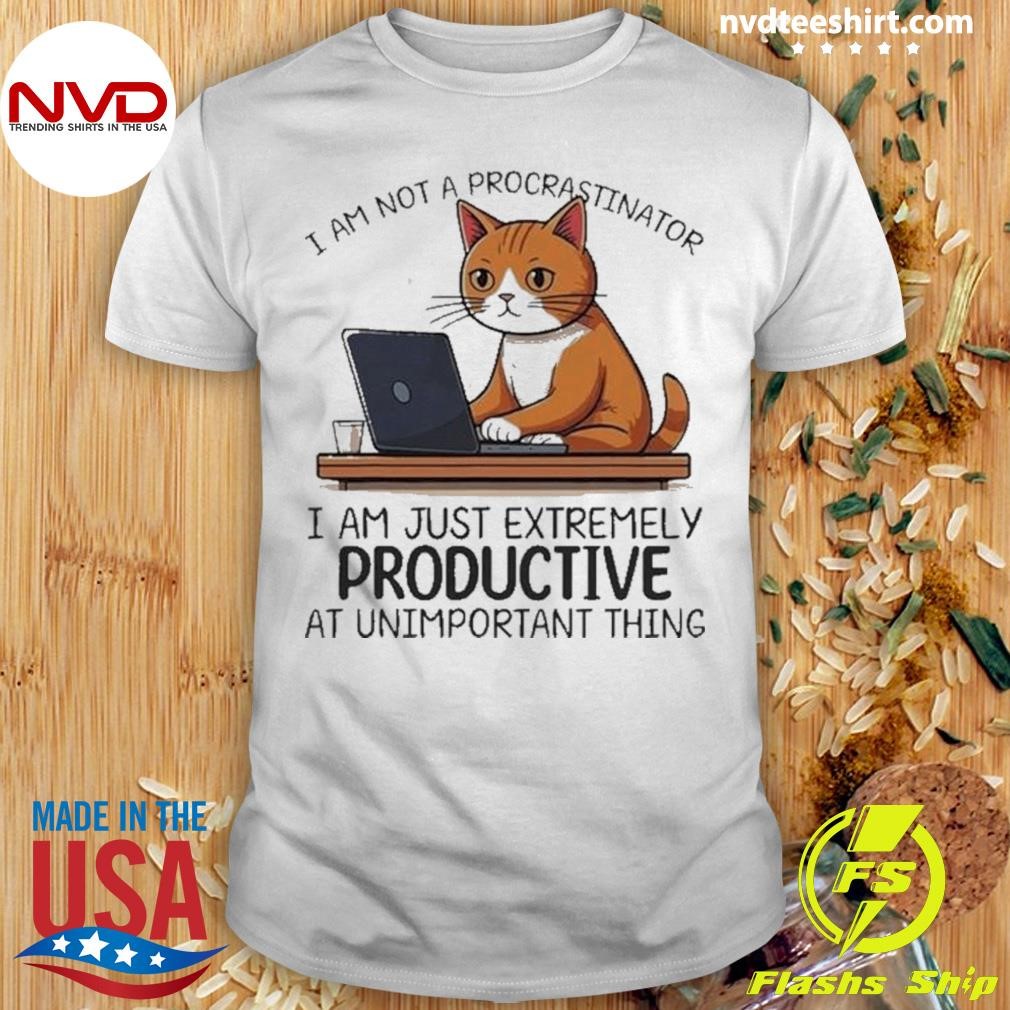 I’m Not Procrastinating I’m Just Extremely Productive Cat Mom 2024 Shirt