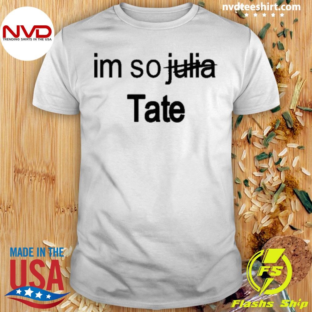 Im So Julia Tate Shirt