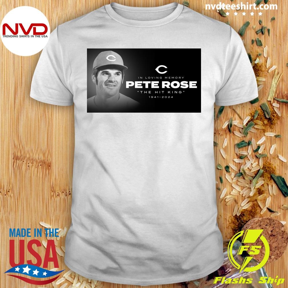 In Loving Memory Pete Rose The Hit King 1941-2024 Shirt