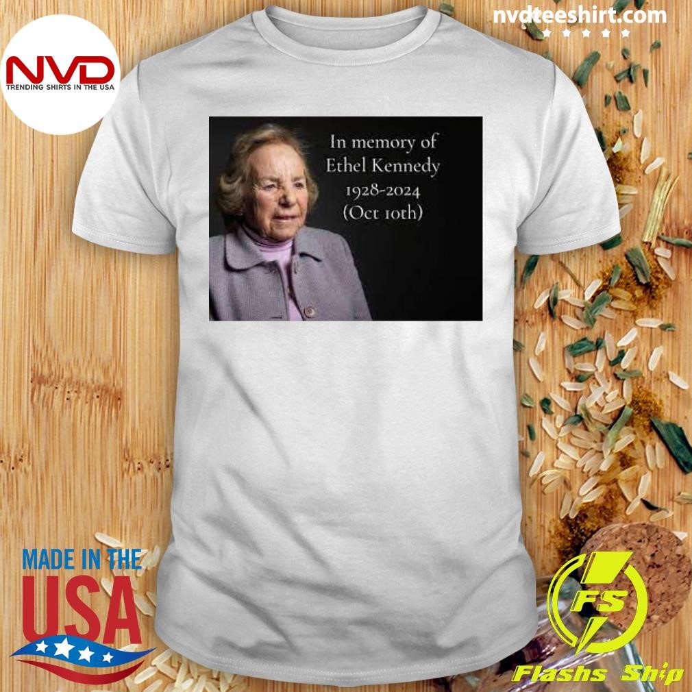 In Memory Of Ethel Kennedy 1928-2024 (Oct 10th) Shirt