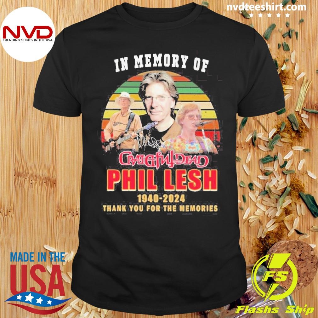 In Memory Of Phil Lesh 1940-2024 Thank You For The Memories Vintage Signature Shirt