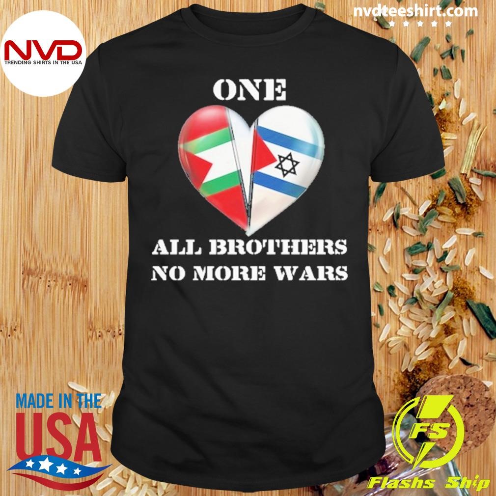 Israel Palestine Peace One Heart, All Brothers, No More Wars Shirt