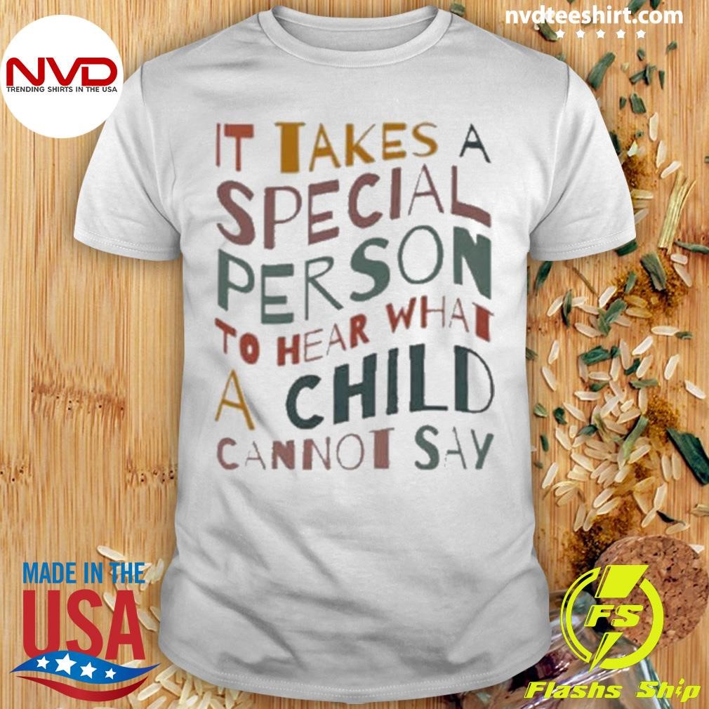 It Takes A Special Person To Hear What A Child Cannot Say 2024 Shirt