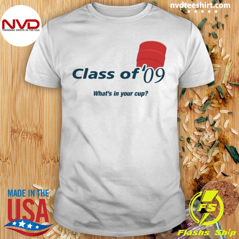 It's Not The 90S Store Shop Double Cup Class Of '09 Shirt