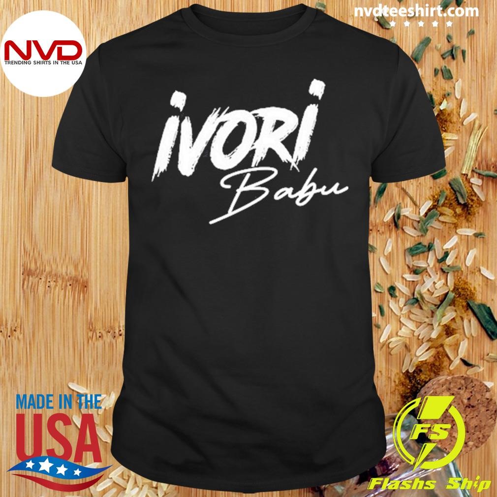 Ivori Babu Beat A Bitch Up Shirt