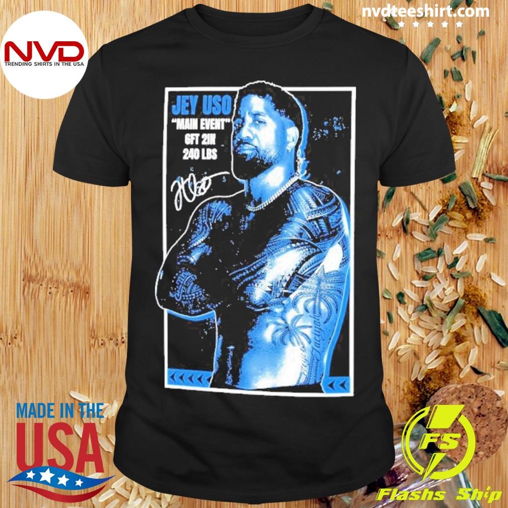 Jey Uso Yeet Main Event 6ft 2in 240 Lbs Shirt