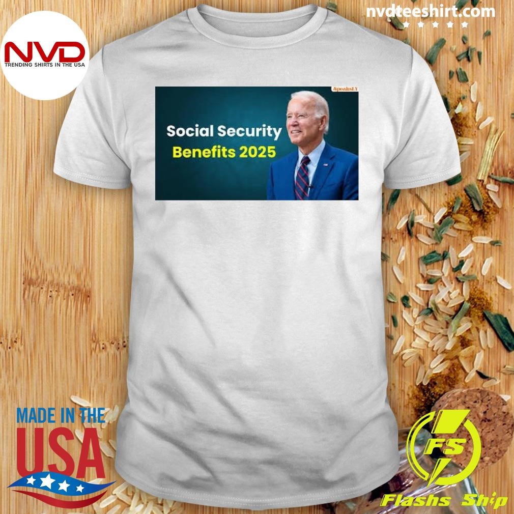 Joe Biden Social Security Benefits 2025 Shirt