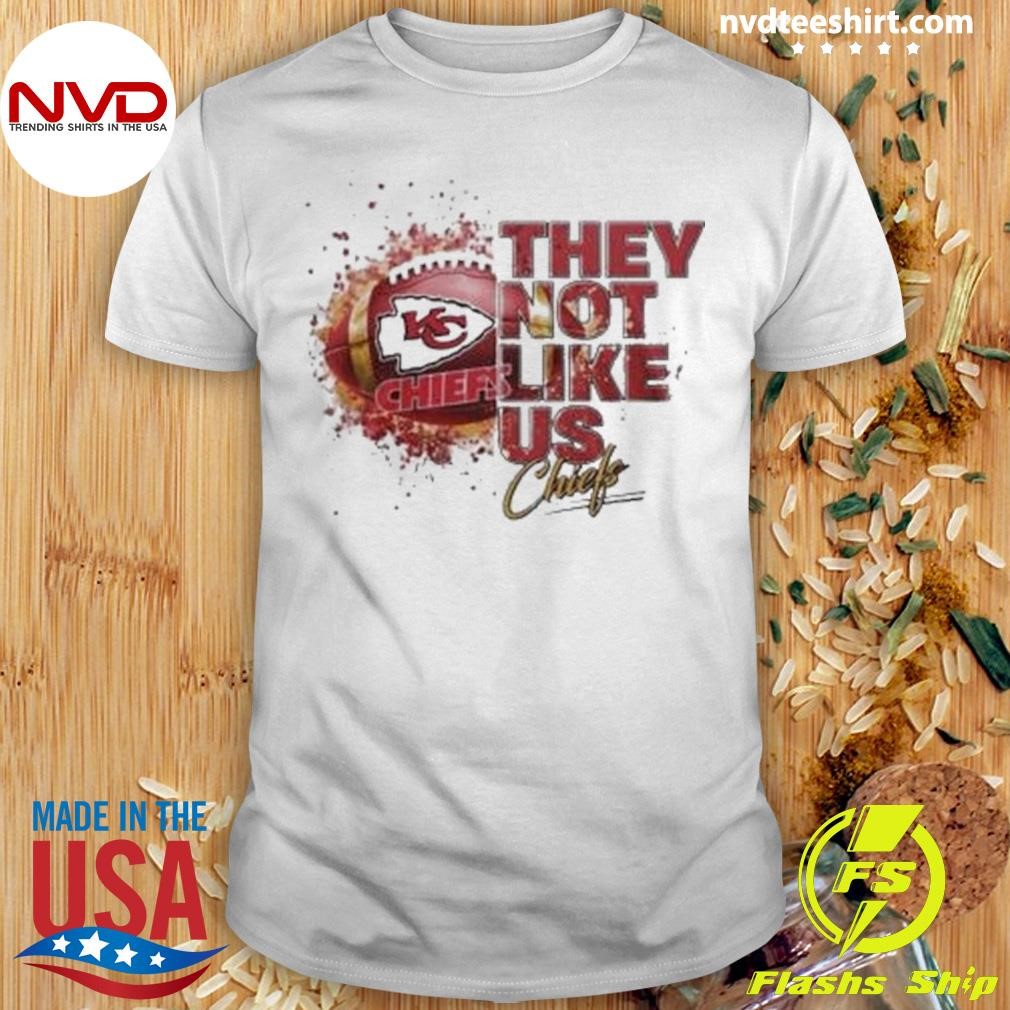 Kansas City Chiefs They Not Like Us 2024 Shirt