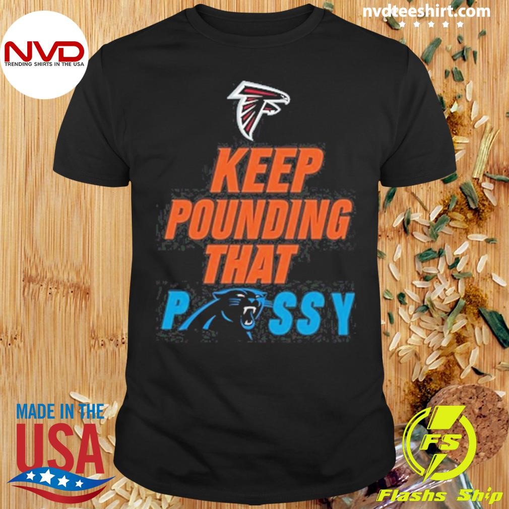 Keep Pounding That Pussy Shirt