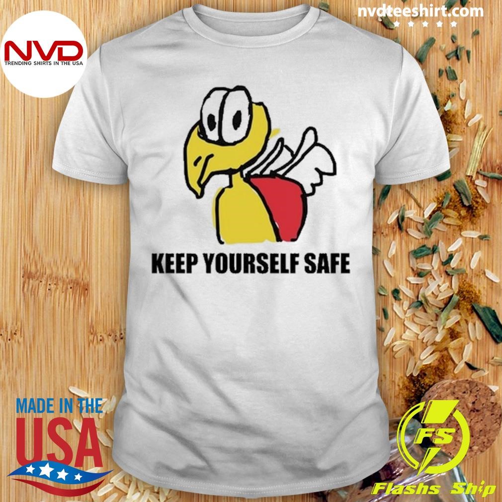 Keep Yourself Safe Shirt