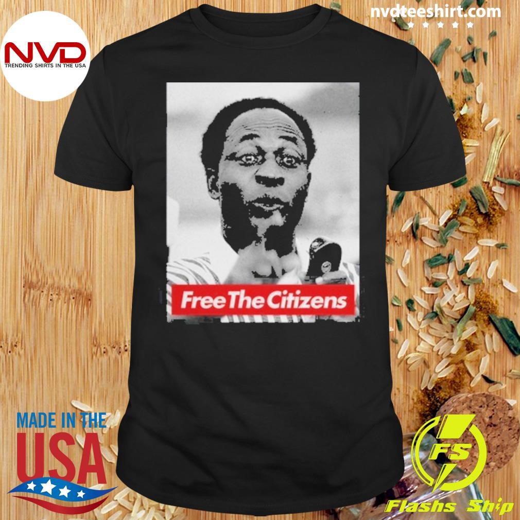 Kwame Nkrumah Free The Citizens Shirt