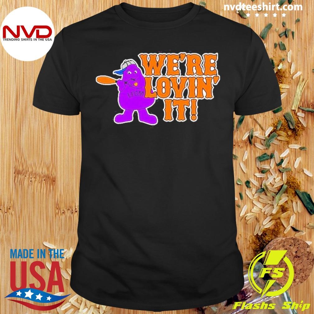 Lfg We’re Lovin’ It 2024 Shirt