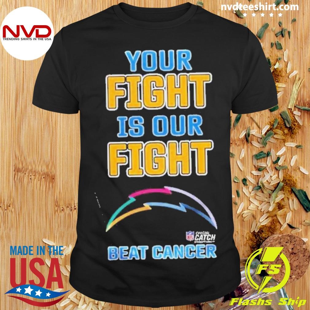 Los Angeles Chargers Your Fight Is Our Fight Beat Cancer 2024 Shirt