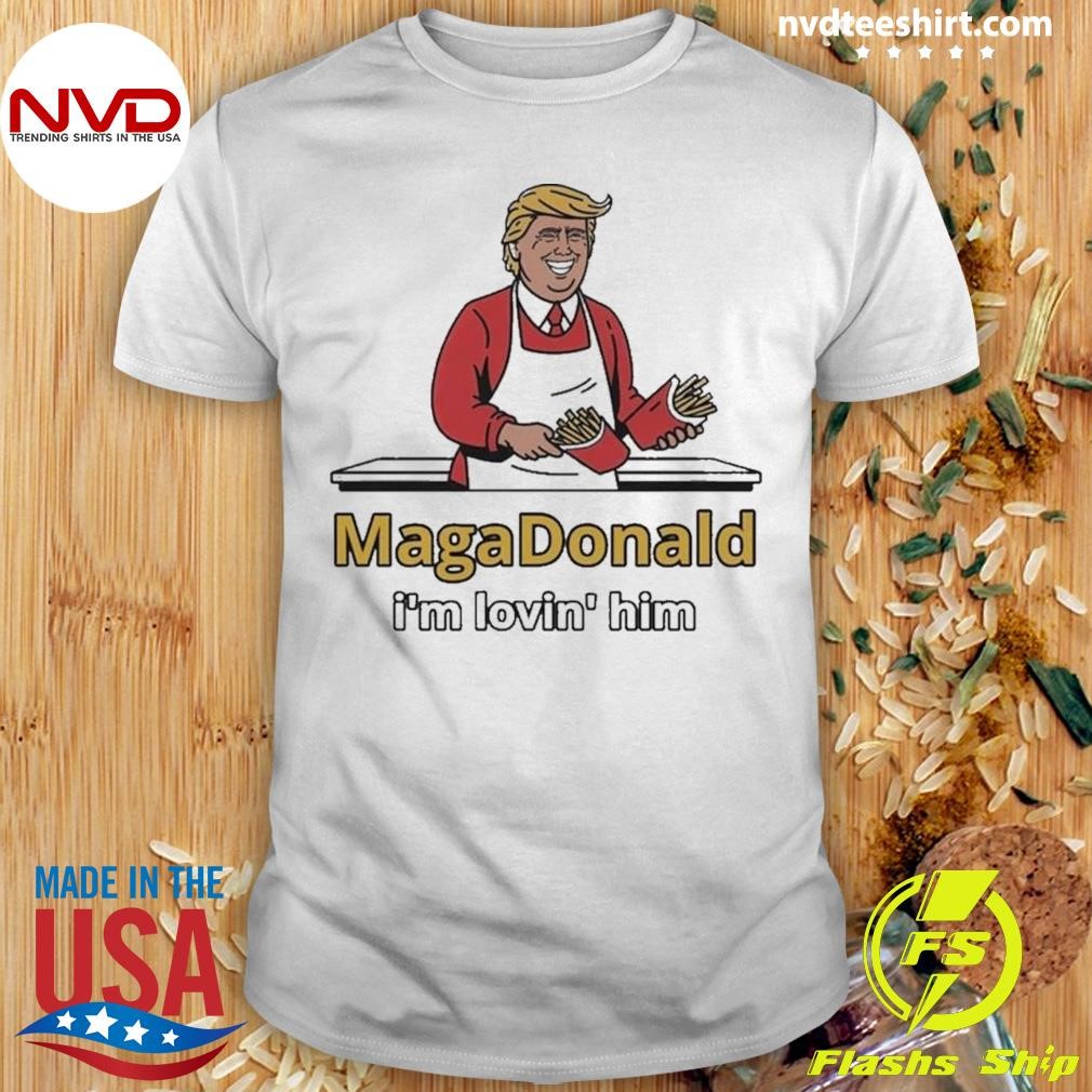 MagaDonald I’m Lovin’ Him McDonald’s Shirt