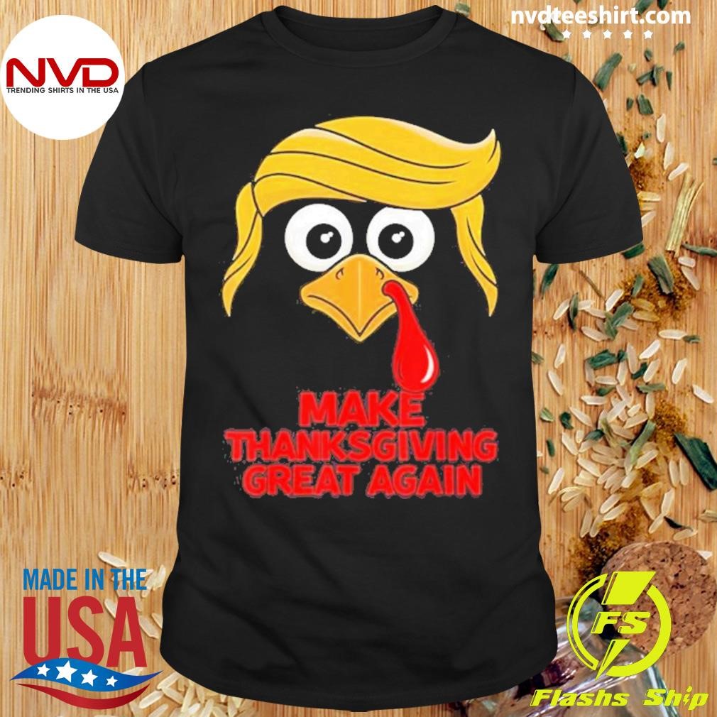 Make Thanksgiving Great Again Trump Turkey 2024 Shirt