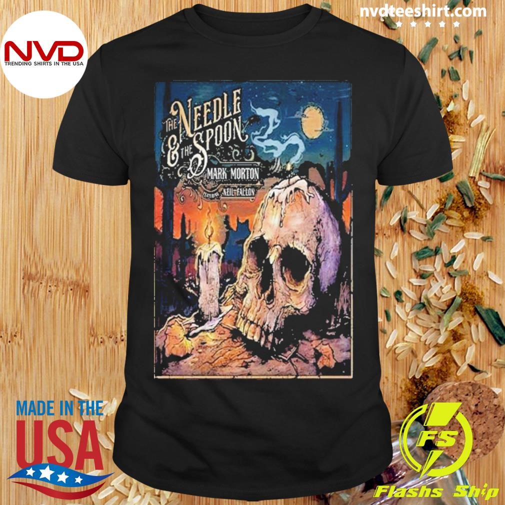 Mark Morton The Needle And The Spoon Neil Fallon Featuring 2024 Poster Shirt