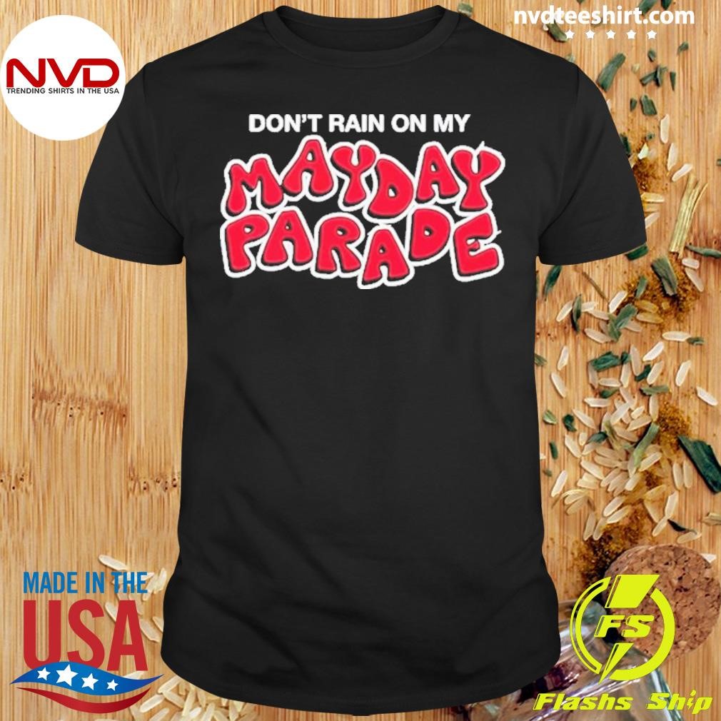 May Day Parade Don’t Rain Hot 2024 Shirt