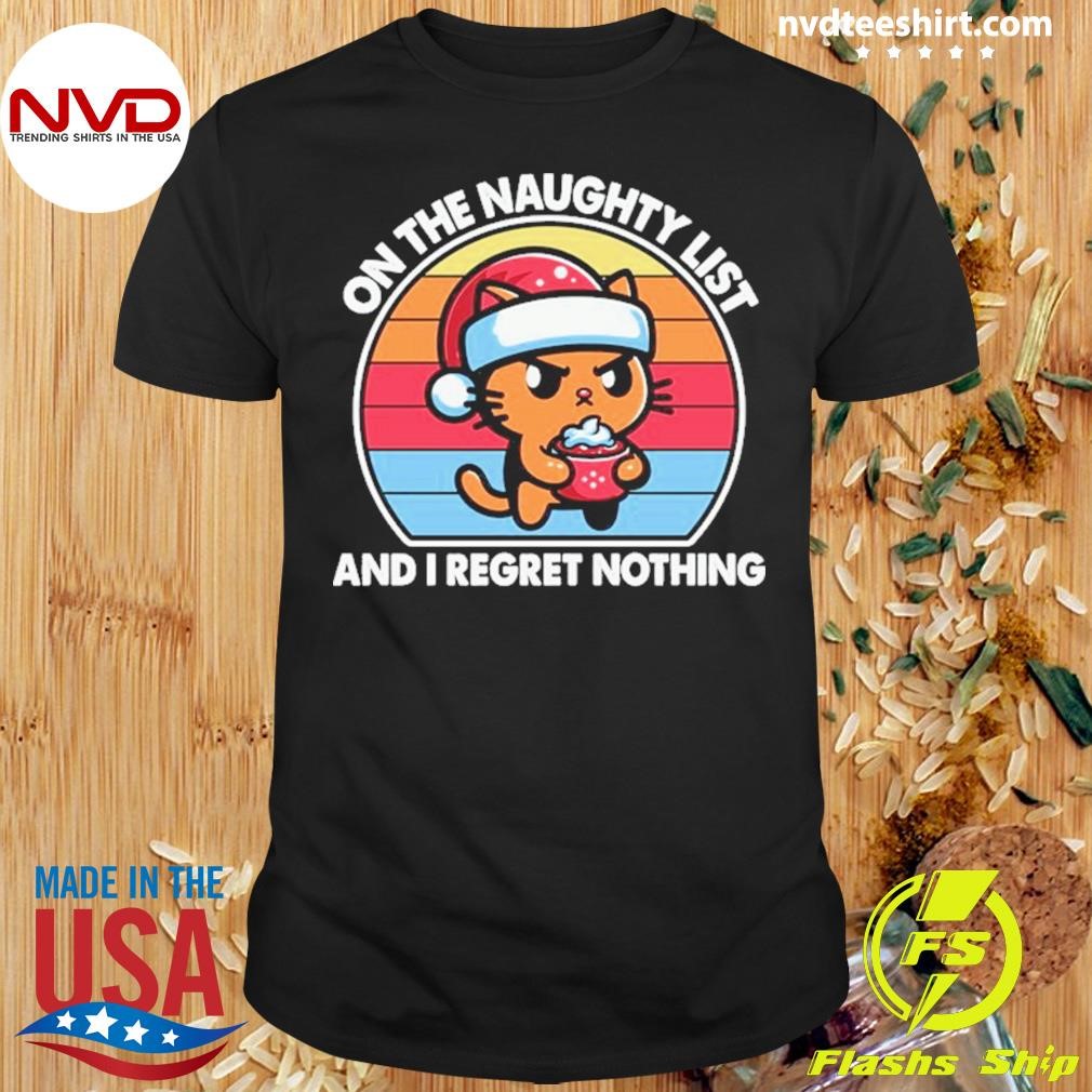 Merry Christmas 2024 On The Naughty List And I Regret Nothing Shirt