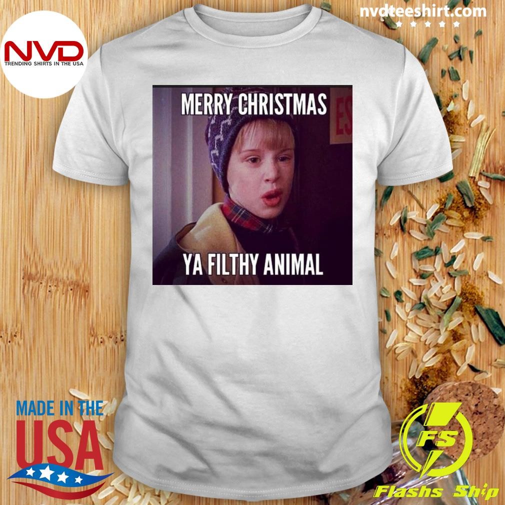 Merry Christmas Ya Filthy Animal Shirt