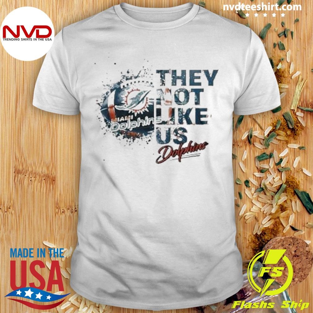 Miami Dolphins They Not Like Us 2024 Shirt