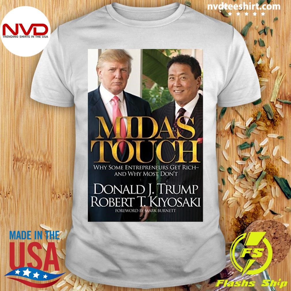 Midas Touch Donald J Trump Robert T Kiyosaki 2024 Shirt