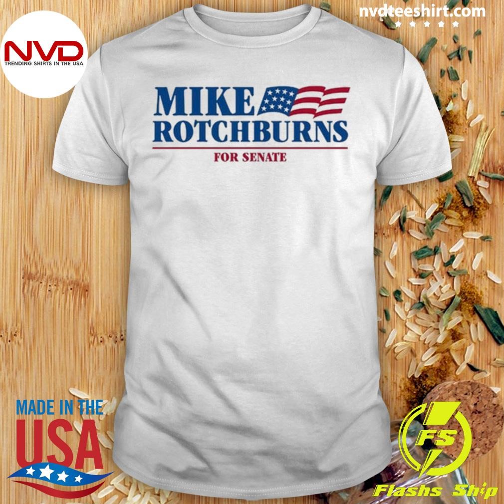 Mike Rotchburns '24 For Senate Tee Shirt