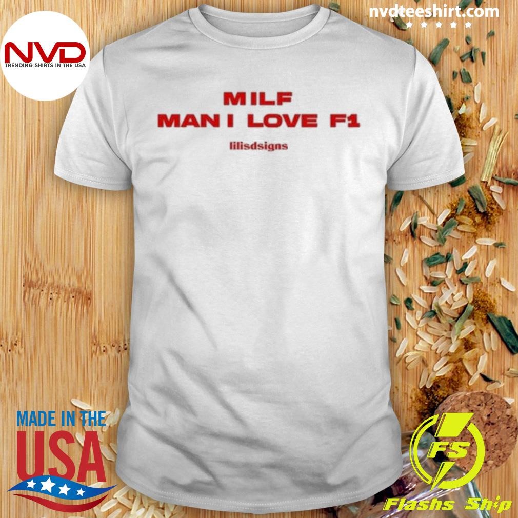 Milf Man I Love F1 2024 Shirt