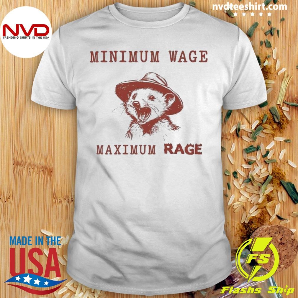 Minimum Wage Maximum Rage Raccoon 2024 Shirt