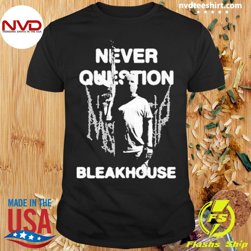 Misery Whip X Bleakhouse Never Question 2024 Shirt