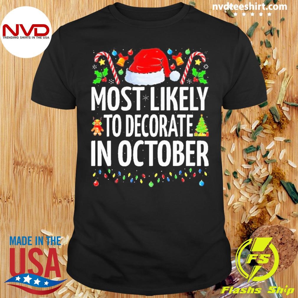 Most Likely To Decorate For Christmas In October Christmas 2024 Shirt