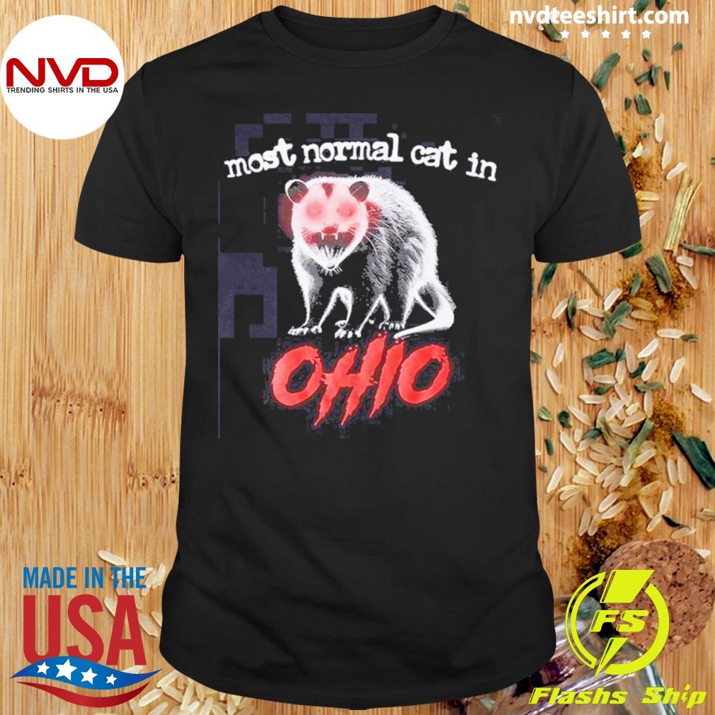 Most Normal Cat In Ohio Possum Shirt