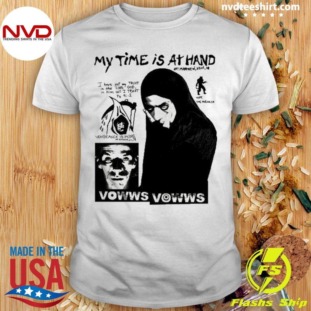 My Time Is At Hand Vowws My Time Shirt