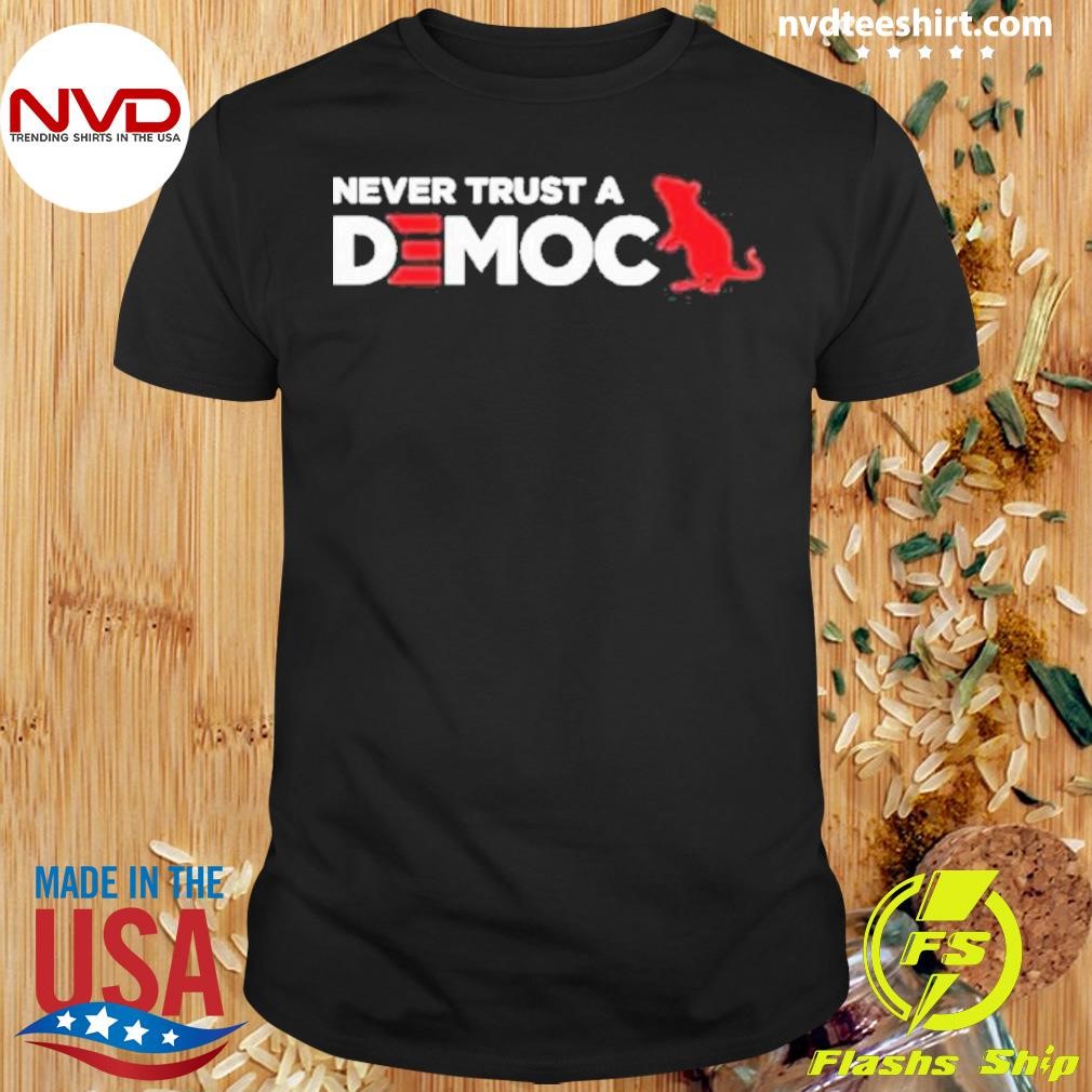 Never Trust A Democrat 2024 Shirt