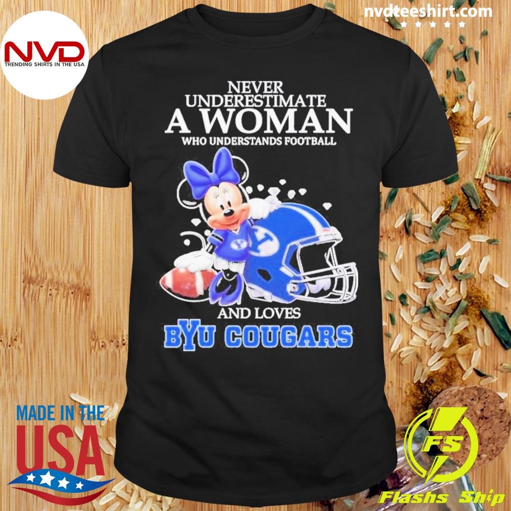 Never Underestimate A Woman Who Understands Football And Loves Byu Cougars 2024 Shirt