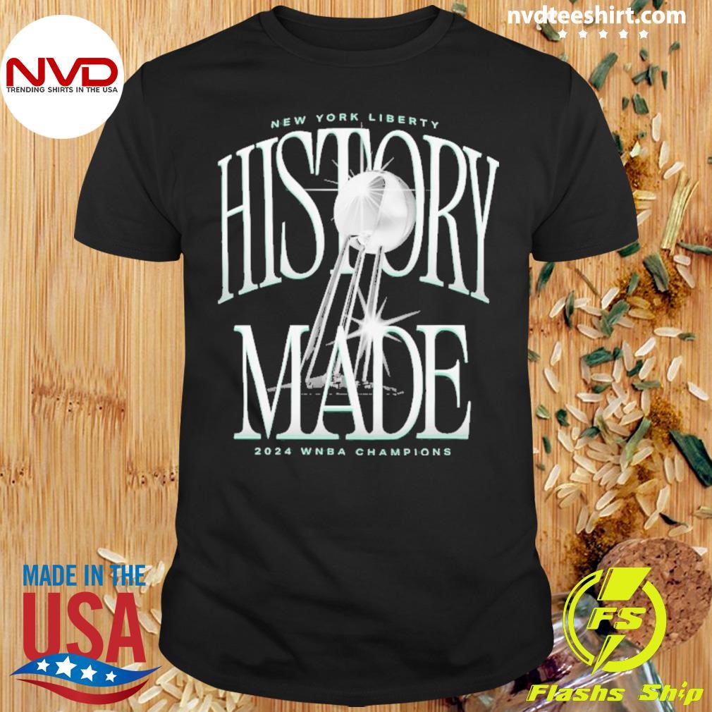 New York Liberty 2024 Wnba Finals Champions History Made Shirt