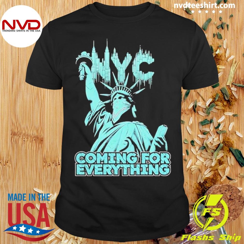 New York Liberty Nyc Coming For Everything Shirt