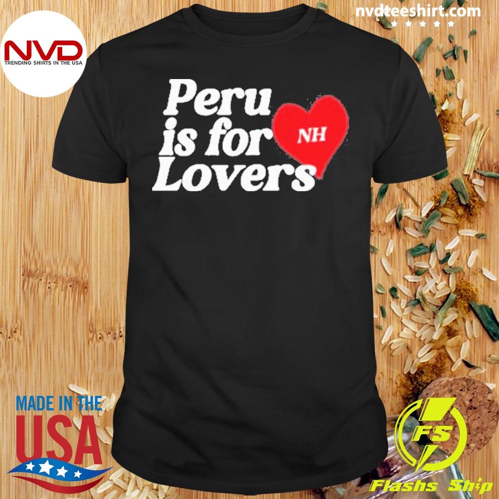 Nh Peru Is For Lovers 2024 Shirt