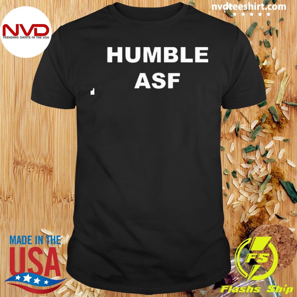 Nice Humble Asf 2024 Shirt