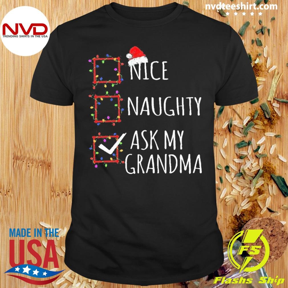 Nice Naughty Ask My Grandma Christmas List Santa Claus 2024 Shirt