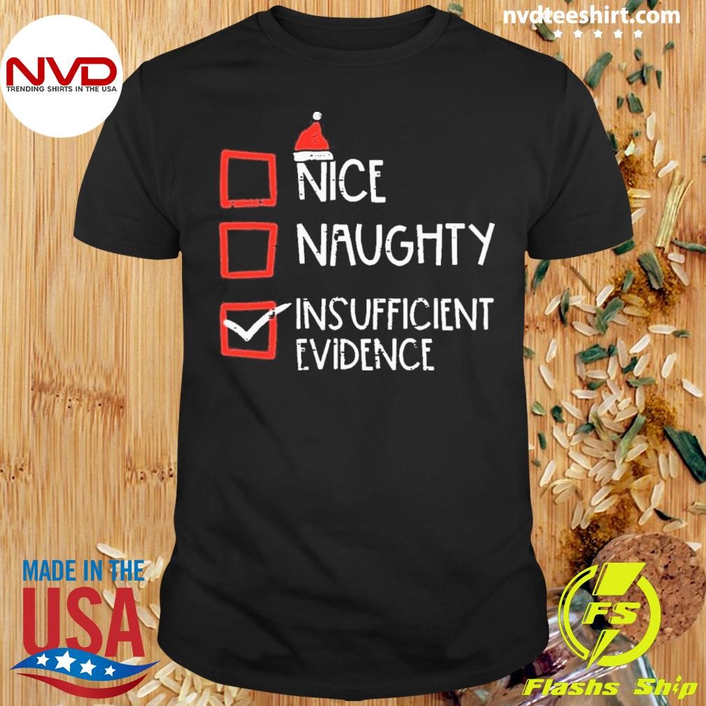 Nice Naughty Insufficient Evidence Christmas 2024 Shirt