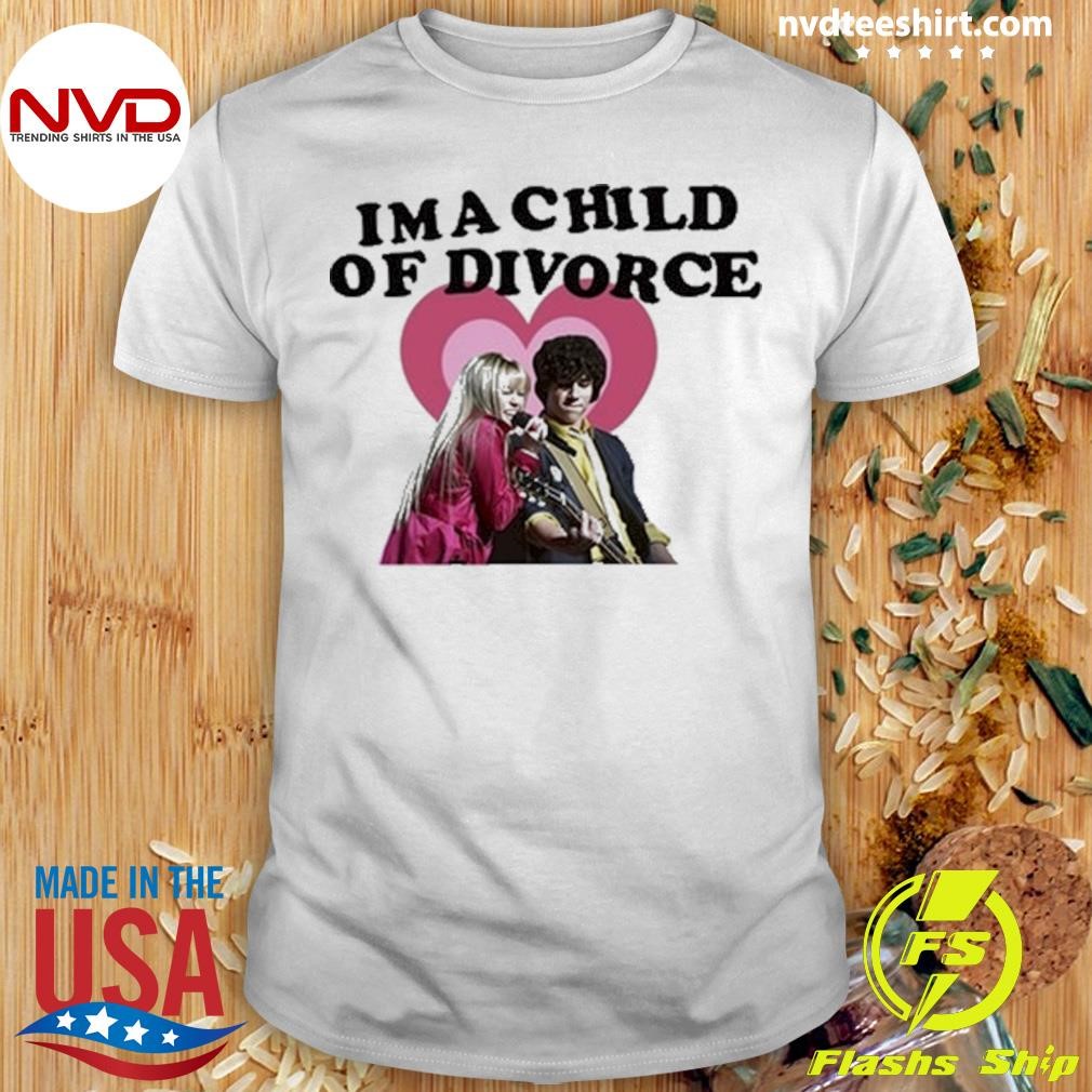 Nick Jonas And Miley Cyrus I'm A Child Of Divorce 2024 Shirt