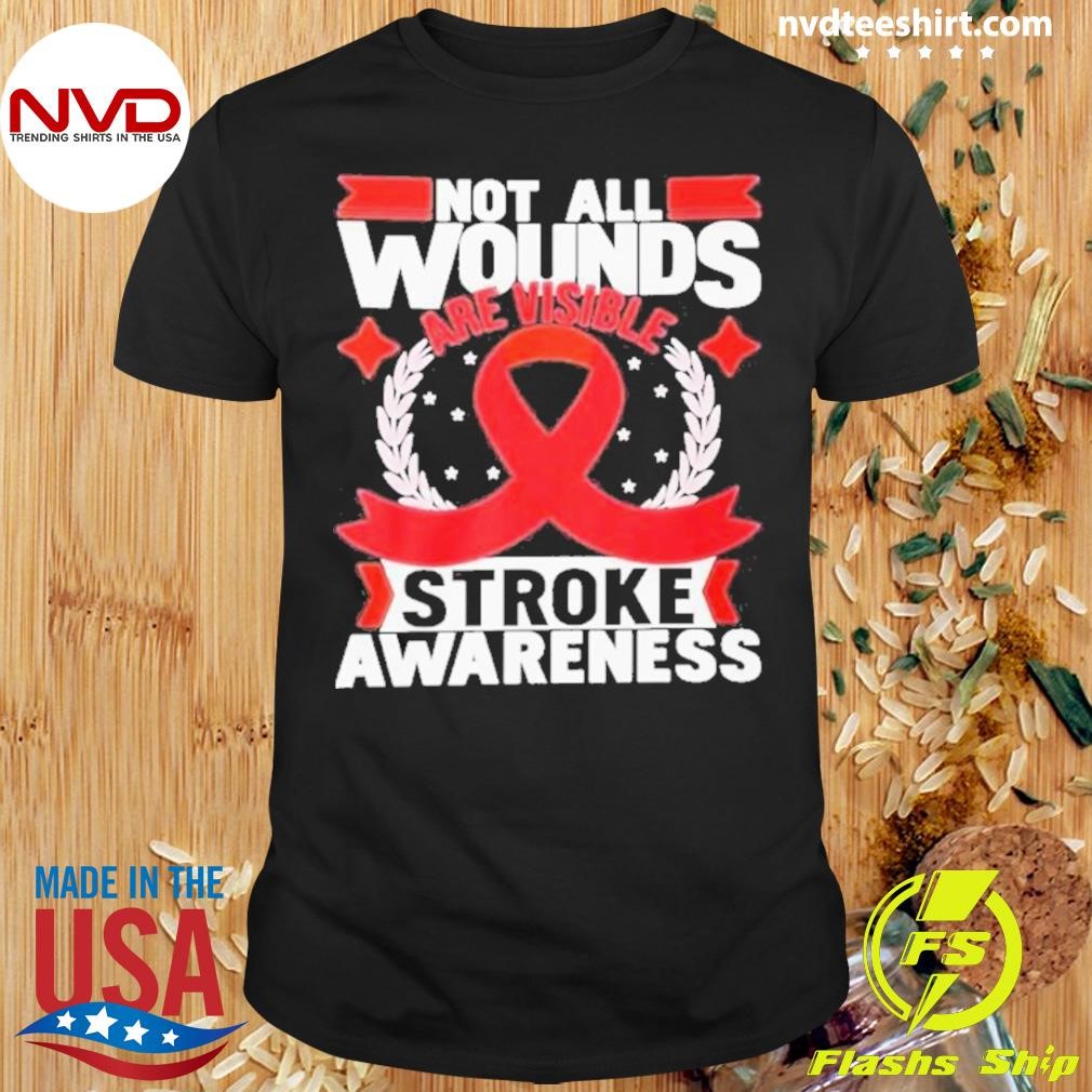 Not All Wounds Are Visible Stroke Awareness 2024 Shirt