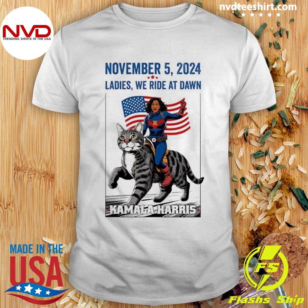 November 5, 2024 Kamala Harris Ladies We Ride At Dawn Presidential Shirt