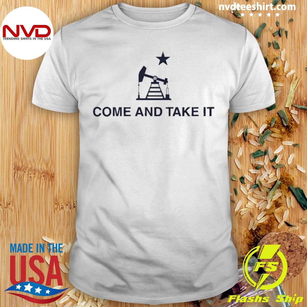 Oilfield Come And Take It 2024 Shirt