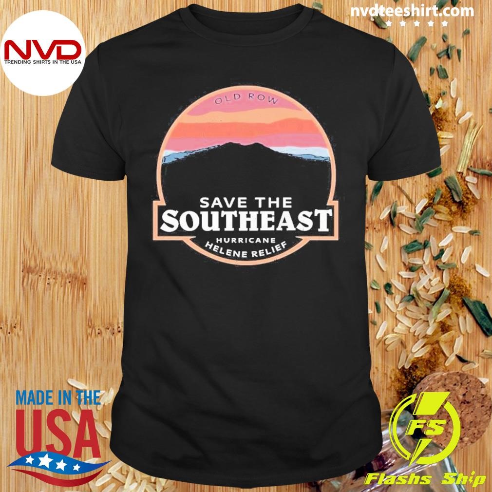 Old Row Save The Southeast Hurricane Helene Relief Shirt